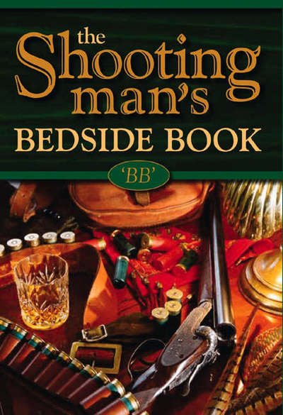 The Shooting Man's Bedside Book - Bb - Boeken - Merlin Unwin Books - 9781873674666 - 2 februari 2004