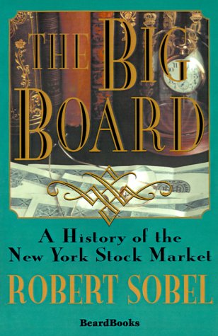 The Big Board: a History of the New York Stock Market - Robert Sobel - Książki - Beard Books - 9781893122666 - 20 maja 2000