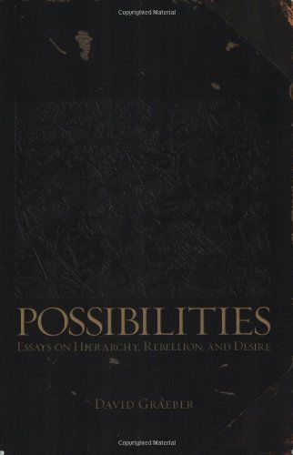 Cover for David Graeber · Possibilities: Essays on Hierarchy, Rebellion and Desire (Paperback Book) (2007)