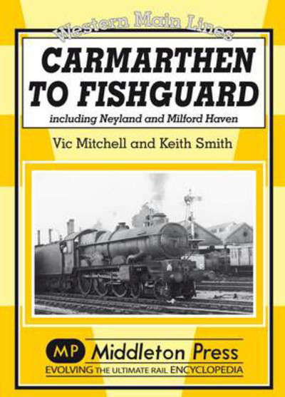 Cover for Vic Mitchell · Carmarthen to Fishguard: Including Neyland and Milford Haven - Western Main Line (Hardcover Book) [UK edition] (2010)