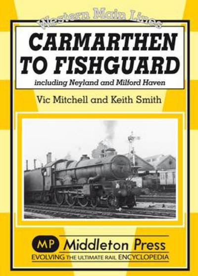 Cover for Vic Mitchell · Carmarthen to Fishguard: Including Neyland and Milford Haven - Western Main Line (Hardcover Book) [UK edition] (2010)