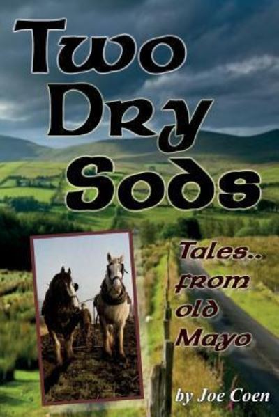 Two Dry Sods: Tales From Old Mayo - Joe Coen - Books - CheckPoint Press - 9781906628666 - August 8, 2016