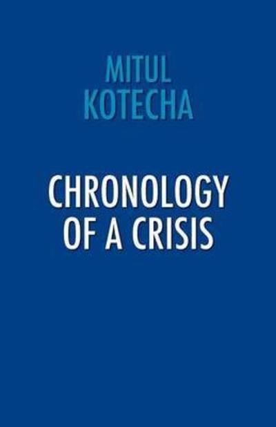 Cover for Mitul Kotecha · Chronology of a Crisis (Paperback Book) (2012)