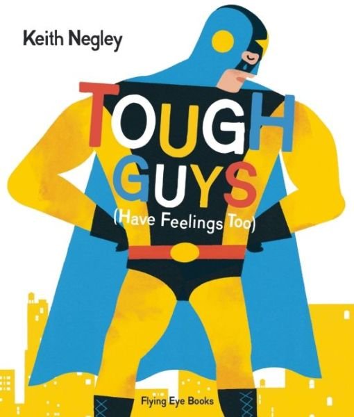 Cover for Keith Negley · Tough Guys (Have Feelings Too) (Hardcover bog) (2015)