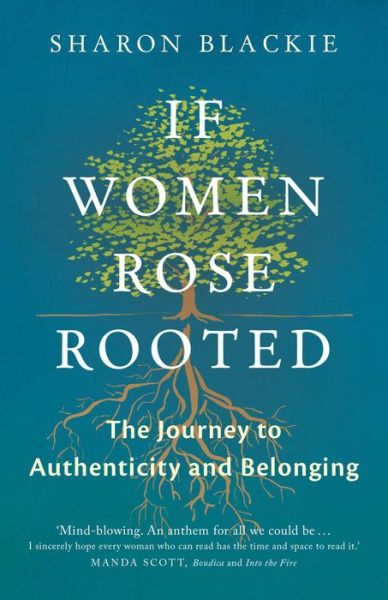 Cover for Sharon Blackie · If Women Rose Rooted: A Journey to Authenticity and Belonging (Paperback Bog) [2 Revised edition] (2016)