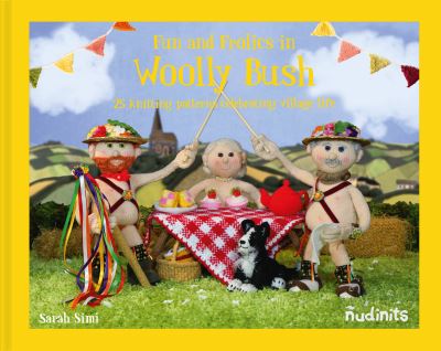 Cover for Sarah Simi · Nudinits: Fun and Frolics in Woolly Bush: 25 Knitting Patterns Celebrating Village Life (Hardcover Book) (2021)