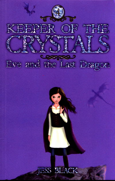 Cover for Jess Black · Keeper of the Crystals: Eve and the Last Dragon - Keeper of the Crystals (Paperback Book) (2017)