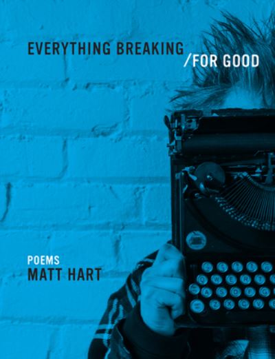 Cover for Matt Hart · Everything Breaking / For Good (Paperback Book) (2019)