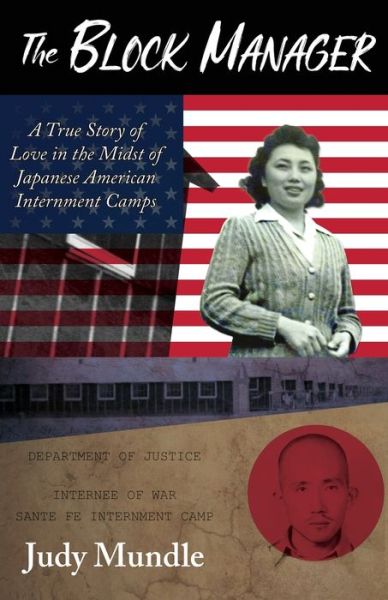 Cover for Judy Mundle · The Block Manager: A True Story of Love in the Midst of Japanese American Internment Camps (Paperback Book) (2019)