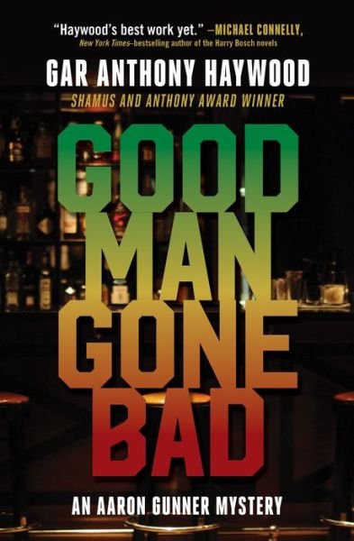 Cover for Gar Anthony Haywood · Good Man Gone Bad: An Aaron Gunner Mystery - Aaron Gunner Mysteries (Taschenbuch) (2019)