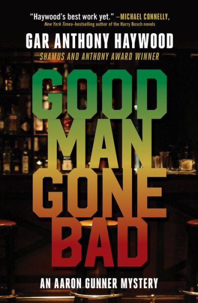 Cover for Gar Anthony Haywood · Good Man Gone Bad: An Aaron Gunner Mystery - Aaron Gunner Mysteries (Pocketbok) (2019)