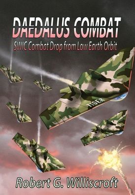 Cover for Robert G Williscroft · Daedalus Combat : SWIC Combat Drop from Low Earth Orbit (Hardcover Book) (2019)