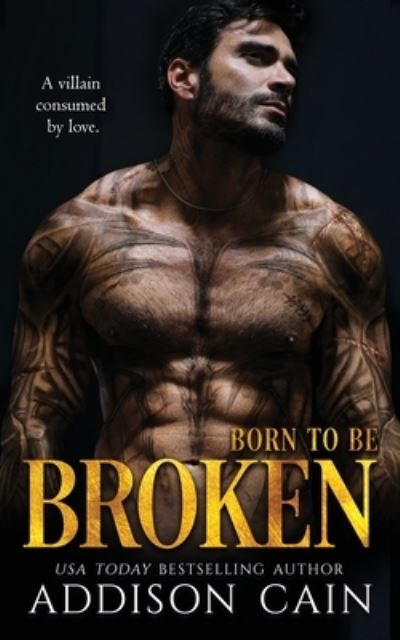 Born to be Broken - Addison Cain - Books - Addison Cain - 9781950711666 - August 12, 2021