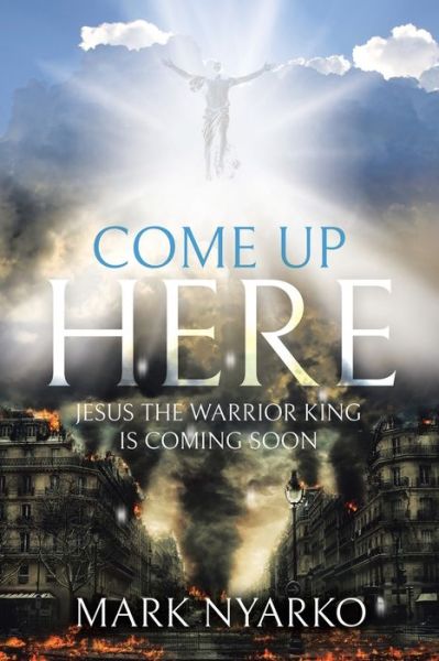 Come Up Here - Mark Nyarko - Books - Great Writers Media - 9781954908666 - May 13, 2021