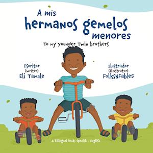 A mis hermanos gemelos menores - Eli Tamale - Books - Redwood Publishing, LLC - 9781956470666 - November 7, 2022