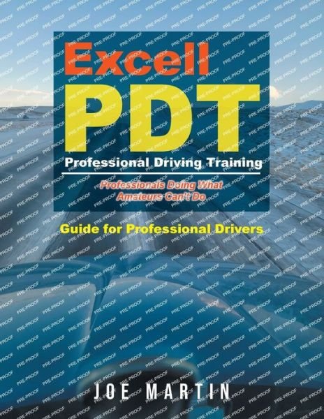 Excell PDT Professional Driving Training - Joe Martin - Bøker - MainSpringBooks - 9781958434666 - 14. desember 2022