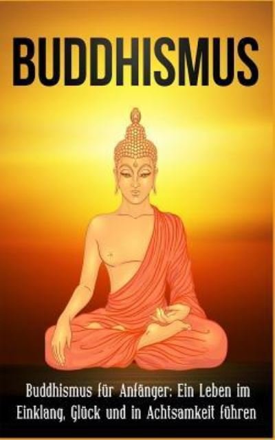 Cover for Sai Raj · Buddhismus : Buddhismus für Anfänger (Paperback Book) (2017)