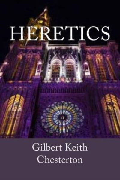 Heretics - G K Chesterton - Boeken - Createspace Independent Publishing Platf - 9781986914666 - 27 maart 2018