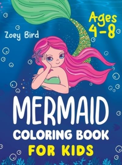 Cover for Zoey Bird · Mermaid Coloring Book for Kids (Hardcover Book) (2021)