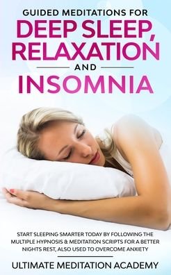 Guided Meditations for Deep Sleep, Relaxation and Insomnia - Ultimate Meditation Academy - Books - Omni Publishing - 9781989629666 - November 30, 2019
