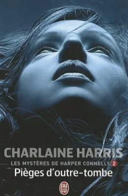 Cover for Charlaine Harris · Les Mysteres De Harper Connelly - 2: Pieges D'outre-tombe (Darklight) (French Edition) (Paperback Bog) [French edition] (2011)