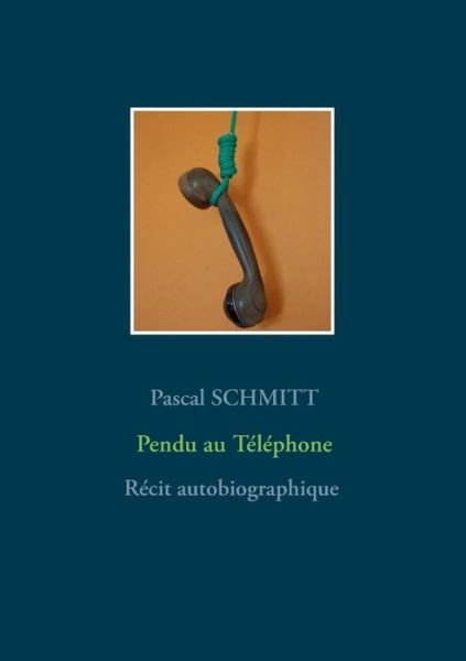 Cover for Schmitt · Pendu au Téléphone (Bok) (2019)