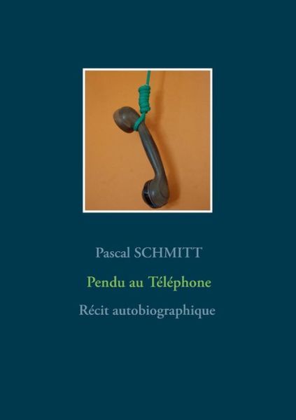 Pendu au Téléphone - Schmitt - Książki -  - 9782322133666 - 4 lutego 2019