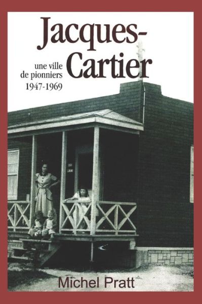 Cover for Michel Pratt · Jacques-Cartier. Une ville de pionniers 1947-1969 (Paperback Book) (2018)