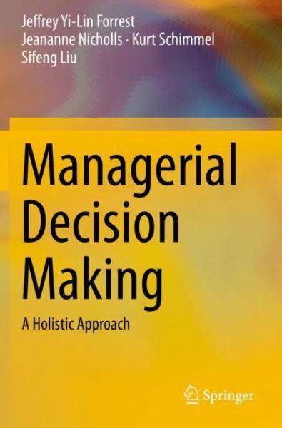 Managerial Decision Making: A Holistic Approach - Jeffrey Yi-Lin Forrest - Kirjat - Springer Nature Switzerland AG - 9783030280666 - keskiviikko 14. lokakuuta 2020