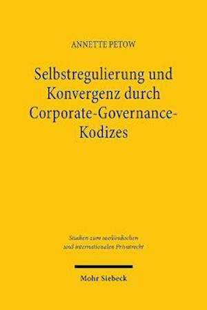 Cover for Annette Petow · Selbstregulierung und Konvergenz durch Corporate-Governance-Kodizes: - am Beispiel von Großbritannien, Frankreich und Deutschland - - Studien zum auslandischen und internationalen Privatrecht (Paperback Book) (2025)