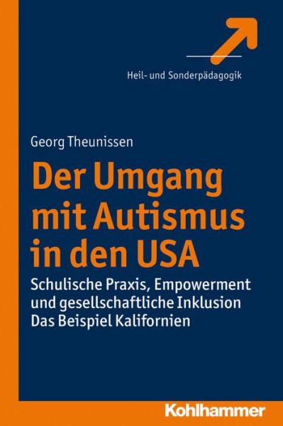 Cover for Georg Theunissen · Der Umgang Mit Autismus in den Usa: Schulische Praxis, Empowerment Und Gesellschaftliche Inklusion. Das Beispiel Kalifornien (Paperback Book) [German edition] (2013)