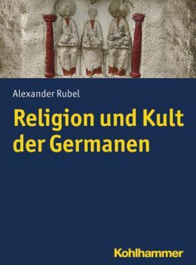 Cover for Rubel · Religion und Kult der Germanen (Bok) (2016)