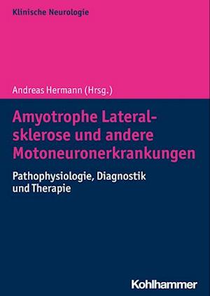Amyotrophe Lateralsklerose Und Andere Motoneuronerkrankungen - Andreas Hermann - Books - Kohlhammer - 9783170391666 - July 27, 2022