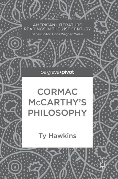 Cover for Ty Hawkins · Cormac McCarthy's Philosophy - American Literature Readings in the 21st Century (Inbunden Bok) [1st ed. 2017 edition] (2017)