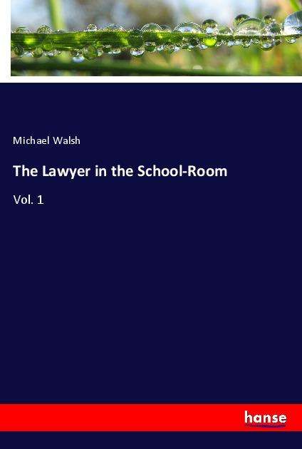 The Lawyer in the School-Room - Walsh - Books -  - 9783337769666 - 