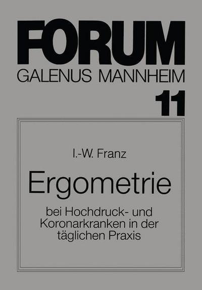 Cover for I -W Franz · Ergometrie: Bei Hochdruck- Und Koronarkranken in Der Taglichen Praxis (Paperback Bog) [German edition] (1984)