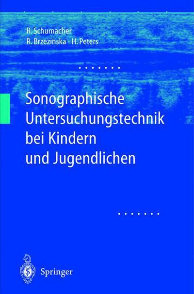 Cover for Reinhard Schumacher · Sonographische Untersuchungstechnik Bei Kindern Und Jugendlichen (Taschenbuch) [German, 2003 edition] (2002)