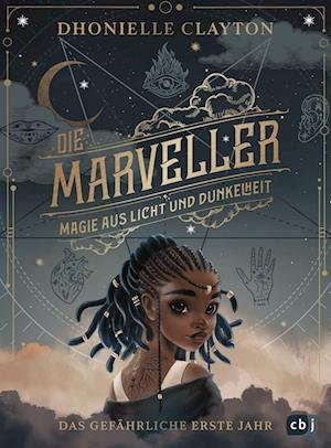 Cover for Dhonielle Clayton · Die Marveller - Magie aus Licht und Dunkelheit - Das gefährliche erste Jahr (Gebundenes Buch) (2022)