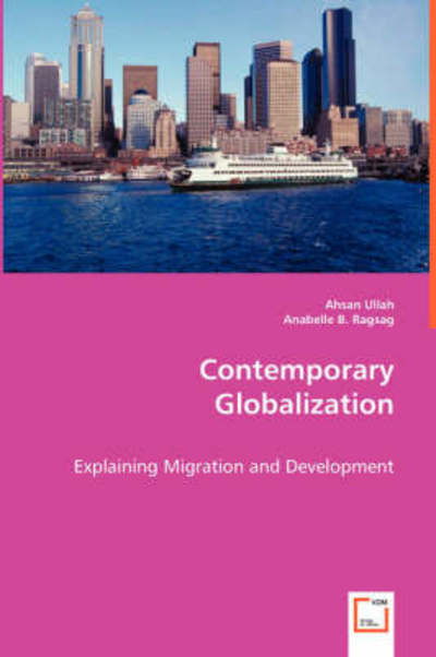 Cover for Akm Ahsan Ullah · Contemporary Globalization: Explaining Migration and Development (Pocketbok) (2008)