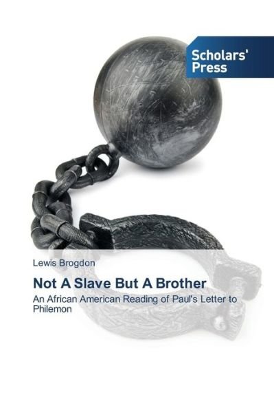 Cover for Lewis Brogdon · Not a Slave but a Brother (Paperback Book) (2013)