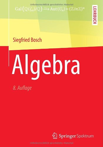 Cover for Siegfried Bosch · Algebra - Springer-Lehrbuch (Paperback Book) [8th 8., Korr. Aufl. 2013 edition] (2013)