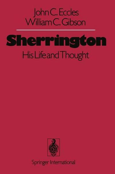 Cover for J. C. Eccles · Sherrington: His Life and Thought (Paperback Book) [Softcover reprint of the original 1st ed. 1979 edition] (2012)
