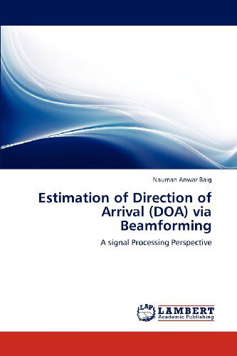 Cover for Nauman Anwar Baig · Estimation of Direction of Arrival (Doa) Via Beamforming: a Signal Processing Perspective (Taschenbuch) (2012)