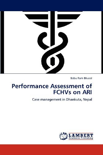Cover for Babu Ram Bhusal · Performance Assessment of Fchvs on Ari: Case Management in Dhankuta, Nepal (Paperback Bog) (2012)