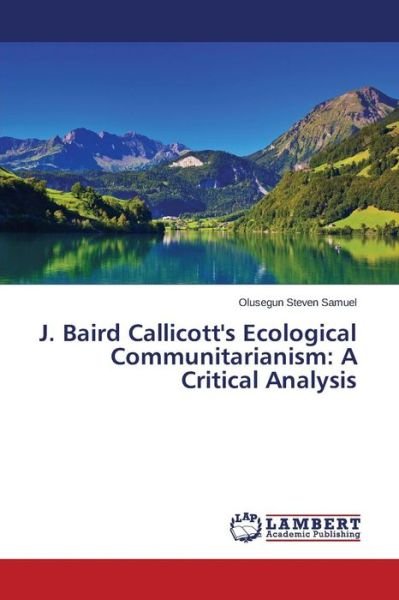 Cover for Olusegun Steven Samuel · J. Baird Callicott's Ecological Communitarianism: a Critical Analysis (Paperback Book) (2014)