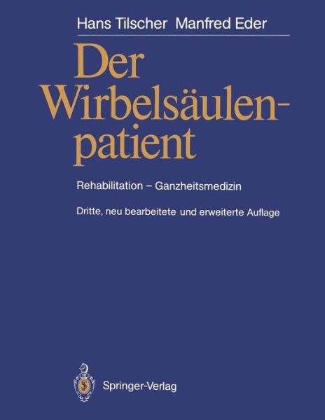 Cover for Hans Tilscher · Der Wirbelsaulenpatient: Rehabilitation - Ganzheitsmedizin - Manuelle Medizin (Taschenbuch) [3rd 3. Aufl. 1989. Softcover Reprint of the Origin edition] (2012)