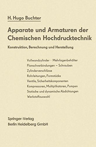 Cover for H Hugo Buchter · Apparate Und Armaturen Der Chemischen Hochdrucktechnik: Konstruktion, Berechnung Und Herstellung (Paperback Book) [German, Softcover Reprint of the Original 1st Ed. 1967 edition] (2014)