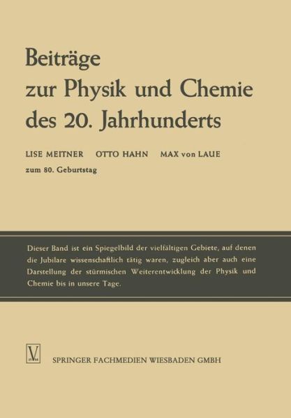 Cover for Lise Meitner · Beitrage Zur Physik Und Chemie Des 20. Jahrhunderts: Lise Meitner Otto Hahn Max Von Laue Zum 80. Geburtstag (Paperback Book) [Softcover Reprint of the Original 1st 1959 edition] (1959)