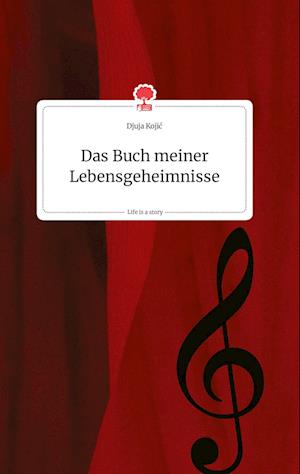Cover for Djuja Kojic · Das Buch meiner Lebensgeheimnisse. Life is a Story - story.one (Hardcover Book) (2021)