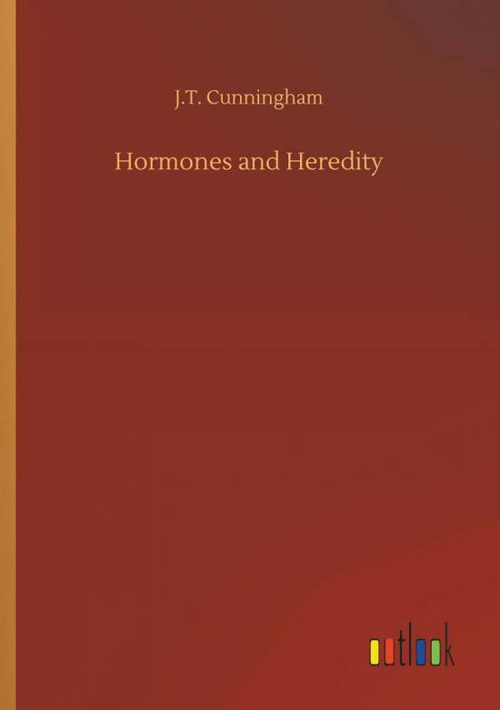 Hormones and Heredity - Cunningham - Bøker -  - 9783734030666 - 20. september 2018